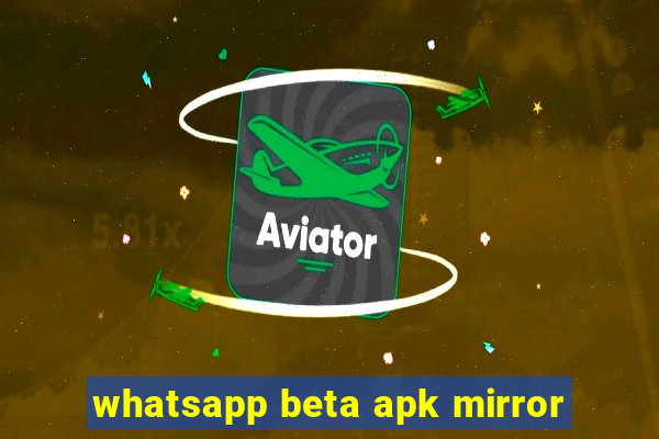 whatsapp beta apk mirror